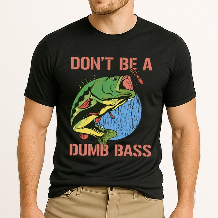 Dont Be A Dumb Bass Funny Fishing Dont Be A Dumb Bass Love Cooling Performance Crew T-Shirt