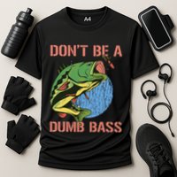 Dont Be A Dumb Bass Funny Fishing Dont Be A Dumb Bass Love Cooling Performance Crew T-Shirt