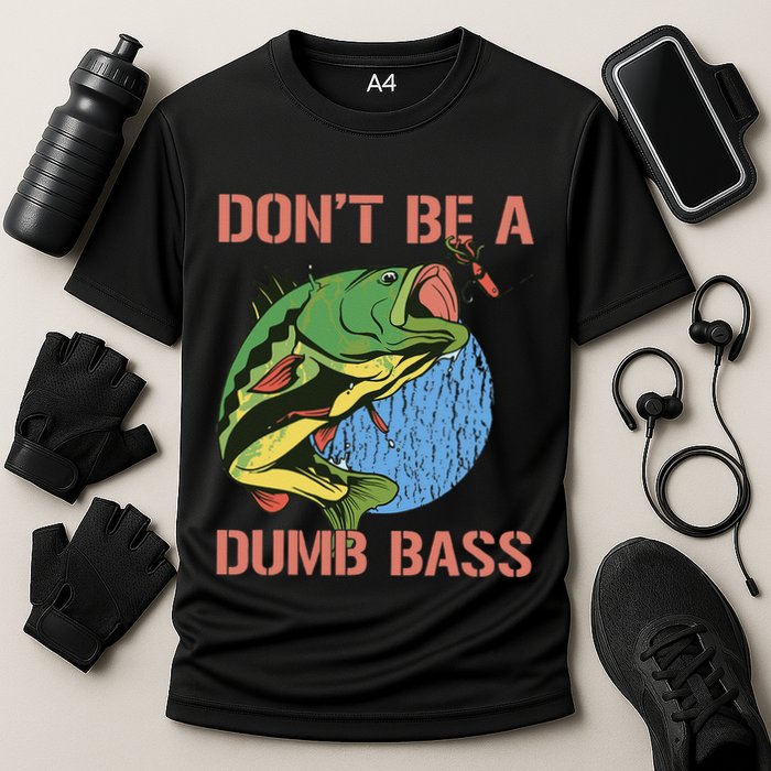 Dont Be A Dumb Bass Funny Fishing Dont Be A Dumb Bass Love Cooling Performance Crew T-Shirt