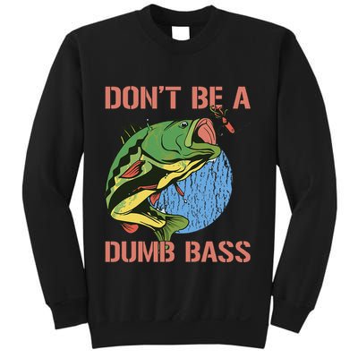 Dont Be A Dumb Bass Funny Fishing Dont Be A Dumb Bass Love Sweatshirt