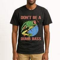 Dont Be A Dumb Bass Funny Fishing Dont Be A Dumb Bass Love Tall T-Shirt