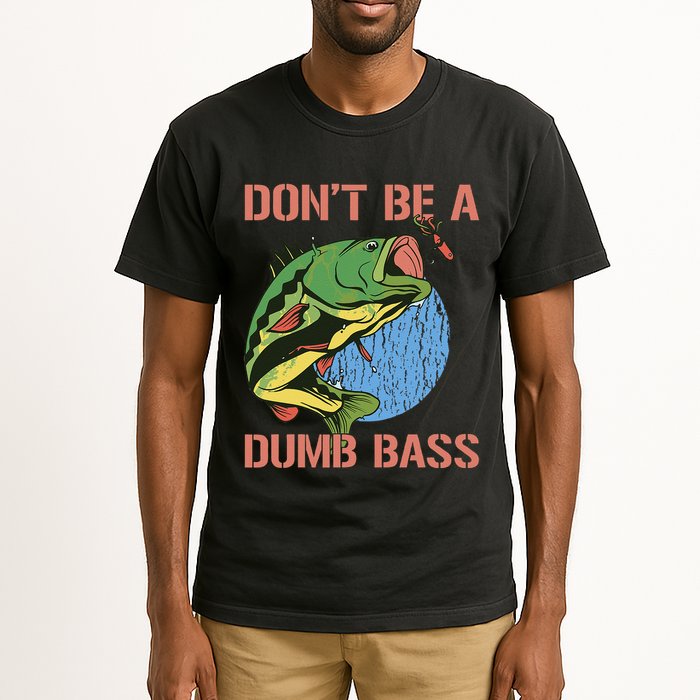 Dont Be A Dumb Bass Funny Fishing Dont Be A Dumb Bass Love Tall T-Shirt