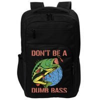 Dont Be A Dumb Bass Funny Fishing Dont Be A Dumb Bass Love Impact Tech Backpack