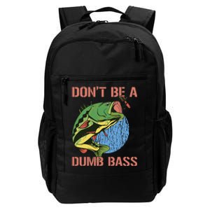 Dont Be A Dumb Bass Funny Fishing Dont Be A Dumb Bass Love Daily Commute Backpack