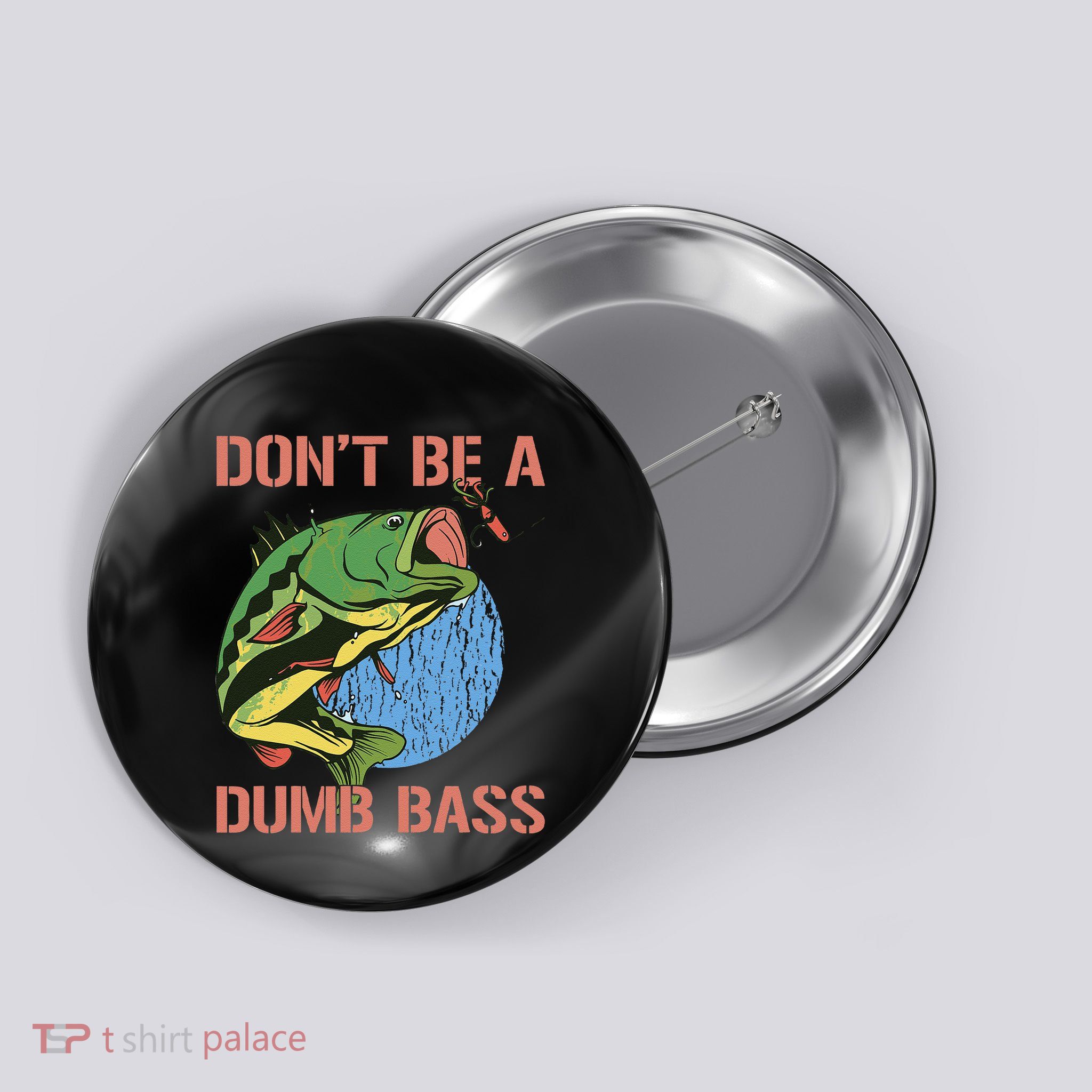 Dont Be A Dumb Bass Funny Fishing Dont Be A Dumb Bass Love Button