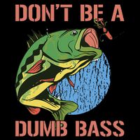 Dont Be A Dumb Bass Funny Fishing Dont Be A Dumb Bass Love 7-Panel Snapback Hat
