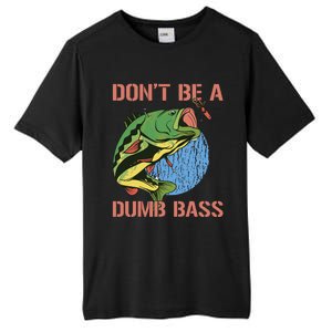 Dont Be A Dumb Bass Funny Fishing Dont Be A Dumb Bass Love Tall Fusion ChromaSoft Performance T-Shirt