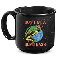 Dont Be A Dumb Bass Funny Fishing Dont Be A Dumb Bass Love 15oz Campfire Ceramic Mug
