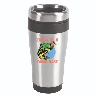 Dont Be A Dumb Bass Funny Fishing Dont Be A Dumb Bass Love 16oz Travel Tumbler