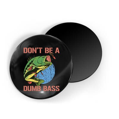 Dont Be A Dumb Bass Funny Fishing Dont Be A Dumb Bass Love Magnet