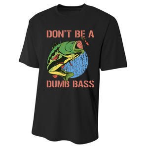 Dont Be A Dumb Bass Funny Fishing Dont Be A Dumb Bass Love Performance Sprint T-Shirt