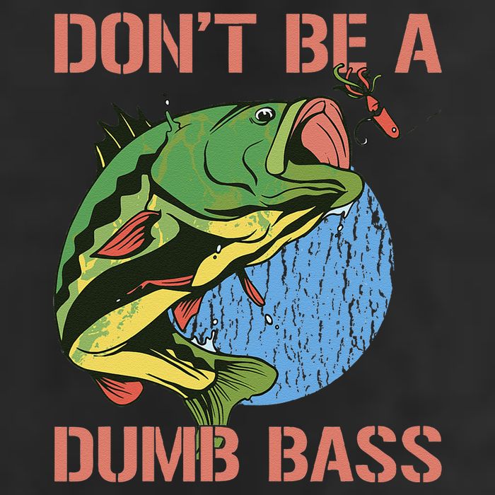 Dont Be A Dumb Bass Funny Fishing Dont Be A Dumb Bass Love 25L Jumbo Tote