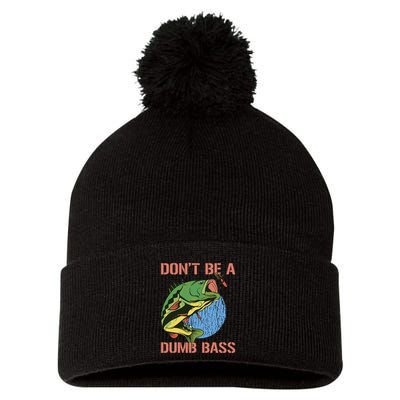 Dont Be A Dumb Bass Funny Fishing Dont Be A Dumb Bass Love Pom Pom 12in Knit Beanie