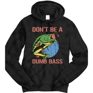 Dont Be A Dumb Bass Funny Fishing Dont Be A Dumb Bass Love Tie Dye Hoodie