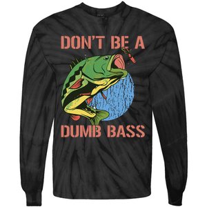 Dont Be A Dumb Bass Funny Fishing Dont Be A Dumb Bass Love Tie-Dye Long Sleeve Shirt