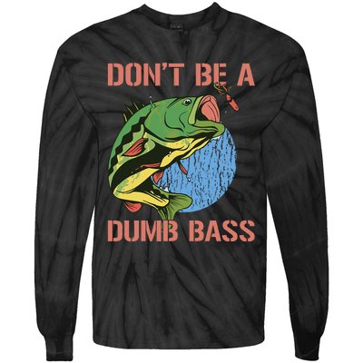 Dont Be A Dumb Bass Funny Fishing Dont Be A Dumb Bass Love Tie-Dye Long Sleeve Shirt