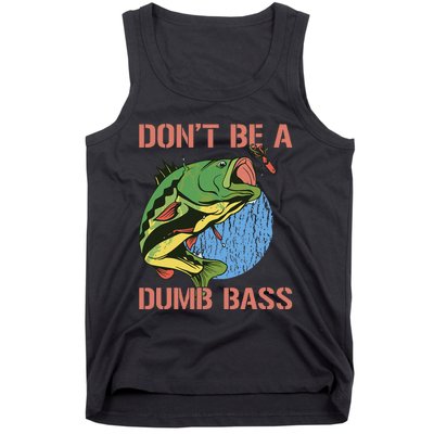 Dont Be A Dumb Bass Funny Fishing Dont Be A Dumb Bass Love Tank Top