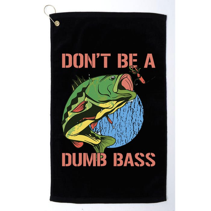 Dont Be A Dumb Bass Funny Fishing Dont Be A Dumb Bass Love Golf Towel