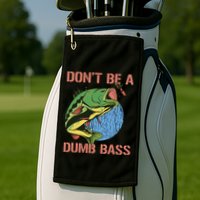 Dont Be A Dumb Bass Funny Fishing Dont Be A Dumb Bass Love Golf Towel