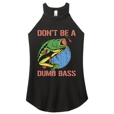Dont Be A Dumb Bass Funny Fishing Dont Be A Dumb Bass Love Women's Perfect Tri Rocker Tank