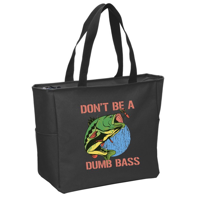 Dont Be A Dumb Bass Funny Fishing Dont Be A Dumb Bass Love Zip Tote Bag