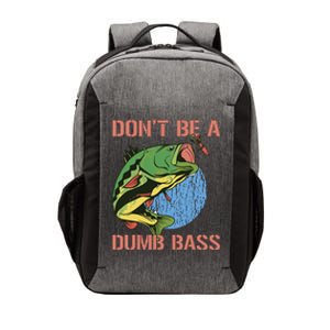 Dont Be A Dumb Bass Funny Fishing Dont Be A Dumb Bass Love Vector Backpack