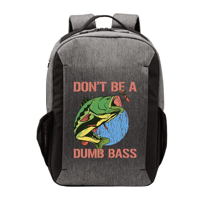 Dont Be A Dumb Bass Funny Fishing Dont Be A Dumb Bass Love Vector Backpack