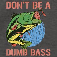 Dont Be A Dumb Bass Funny Fishing Dont Be A Dumb Bass Love Vector Backpack