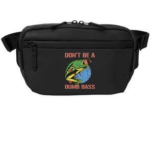 Dont Be A Dumb Bass Funny Fishing Dont Be A Dumb Bass Love Crossbody Pack