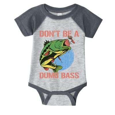 Dont Be A Dumb Bass Funny Fishing Dont Be A Dumb Bass Love Infant Baby Jersey Bodysuit