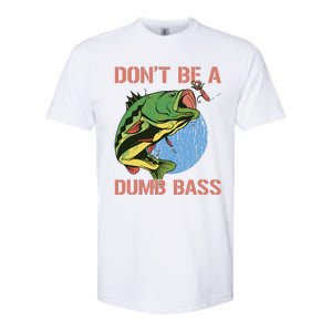 Dont Be A Dumb Bass Funny Fishing Dont Be A Dumb Bass Love Softstyle CVC T-Shirt