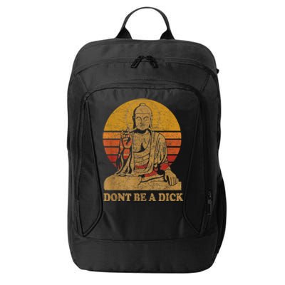 Dont Be A Dick Gift Funny Buddha Gift Vintage Distressed Gift City Backpack