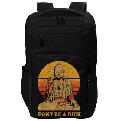 Dont Be A Dick Gift Funny Buddha Gift Vintage Distressed Gift Impact Tech Backpack