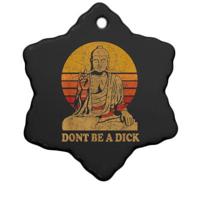 Dont Be A Dick Gift Funny Buddha Gift Vintage Distressed Gift Ceramic Star Ornament