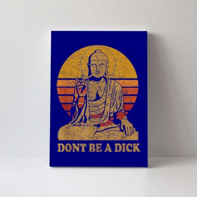 Dont Be A Dick Gift Funny Buddha Gift Vintage Distressed Gift Canvas