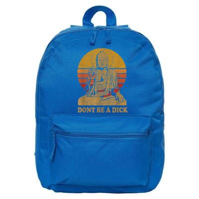 Dont Be A Dick Gift Funny Buddha Gift Vintage Distressed Gift 16 in Basic Backpack