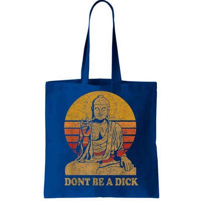 Dont Be A Dick Gift Funny Buddha Gift Vintage Distressed Gift Tote Bag