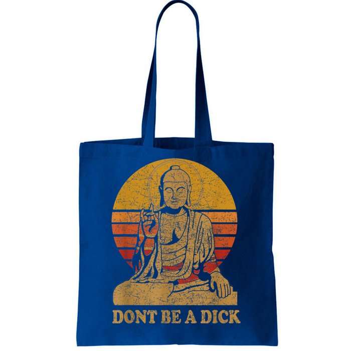 Dont Be A Dick Gift Funny Buddha Gift Vintage Distressed Gift Tote Bag