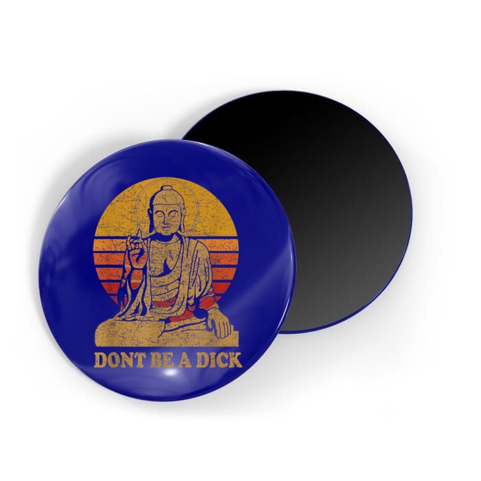 Dont Be A Dick Gift Funny Buddha Gift Vintage Distressed Gift Magnet