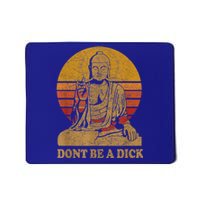 Dont Be A Dick Gift Funny Buddha Gift Vintage Distressed Gift Mousepad