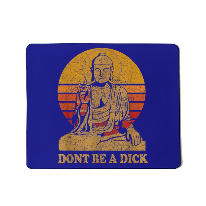 Dont Be A Dick Gift Funny Buddha Gift Vintage Distressed Gift Mousepad