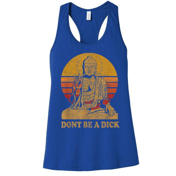 Dont Be A Dick Gift Funny Buddha Gift Vintage Distressed Gift Women's Racerback Tank