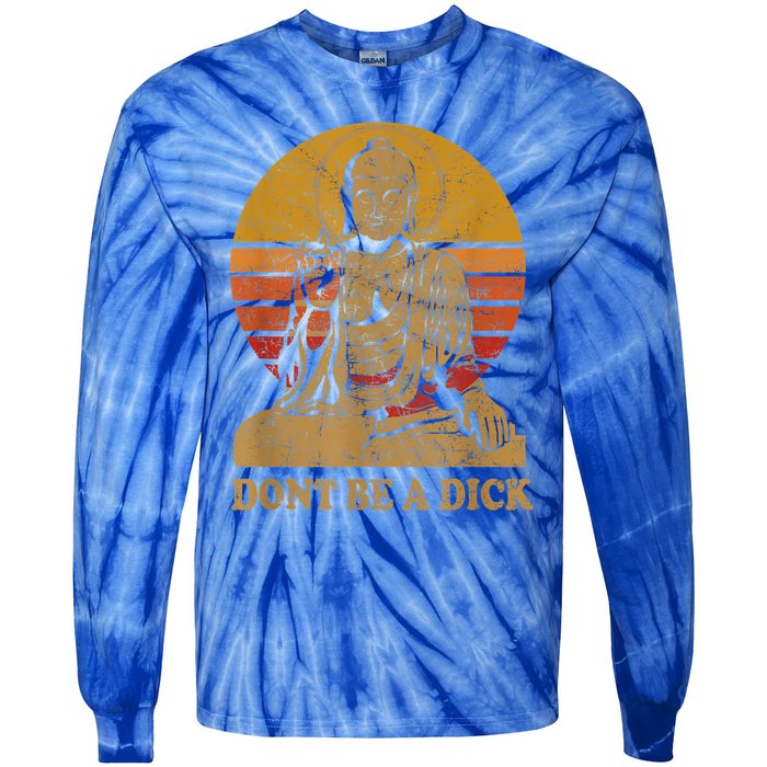 Dont Be A Dick Gift Funny Buddha Gift Vintage Distressed Gift Tie-Dye Long Sleeve Shirt