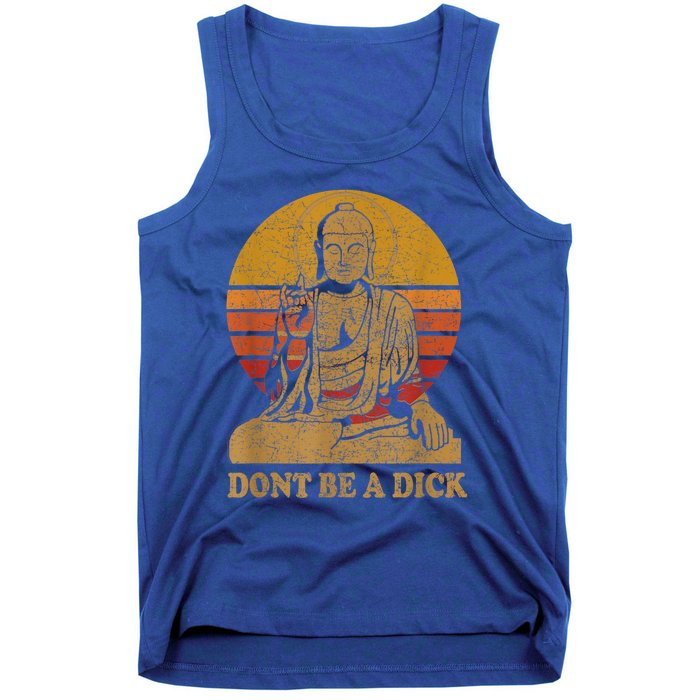 Dont Be A Dick Gift Funny Buddha Gift Vintage Distressed Gift Tank Top