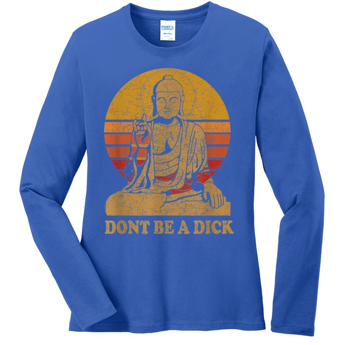 Dont Be A Dick Gift Funny Buddha Gift Vintage Distressed Gift Ladies Long Sleeve Shirt