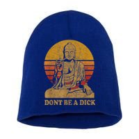 Dont Be A Dick Gift Funny Buddha Gift Vintage Distressed Gift Short Acrylic Beanie