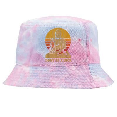 Dont Be A Dick Gift Funny Buddha Gift Vintage Distressed Gift Tie-Dyed Bucket Hat