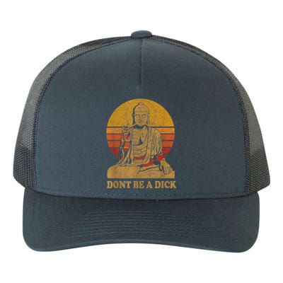 Dont Be A Dick Gift Funny Buddha Gift Vintage Distressed Gift Yupoong Adult 5-Panel Trucker Hat