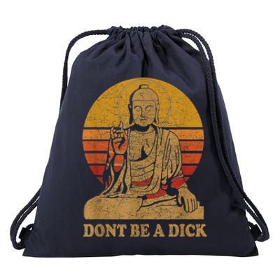 Dont Be A Dick Gift Funny Buddha Gift Vintage Distressed Gift Drawstring Bag