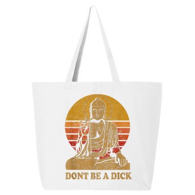 Dont Be A Dick Gift Funny Buddha Gift Vintage Distressed Gift 25L Jumbo Tote